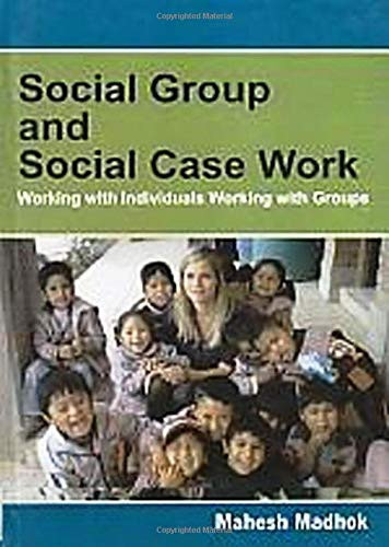 Social Group and Social Case Work - Working with Individuals, Working with Groups