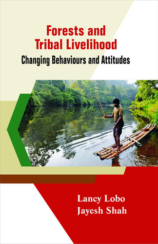 Forests and Tribal Livelihood: Challenging Behaviours and Attitudes