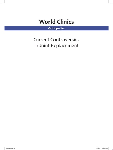 World Clinics: Orthopedics: Current Controversies in Joint Replacement