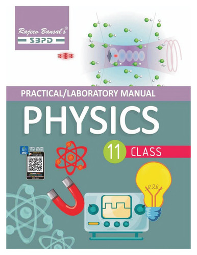 Practical/Laboratory Manual Physics Class XI based on NCERT guidelines by Dr. J. P. Goel & Er. Meera Goyal - SBPD Publications