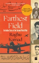Farthest Field An Indian Story of the Second World War