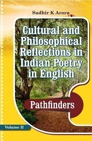 Cultural and Philosophical Reflections in Indian Poetry in English: Pathfinders