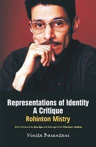 Representations of Identity -Rohinton Mistry: A Critque, 2016, 220 pp.