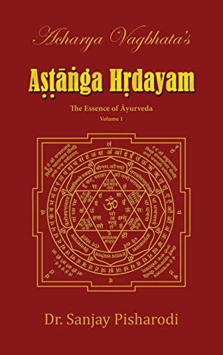 Acharya Vagbhata's Astanga Hridayam Vol 1 The Essence of Ayurveda