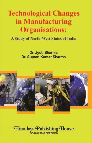Technological Changes in Manufacturing Organisations A Study of North-west States of India