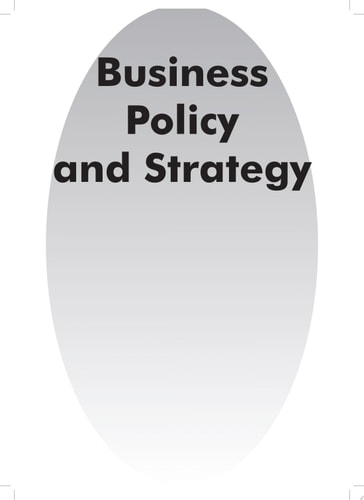 Business Policy and Strategy (For BBA Course of GGSIP University, Delhi)