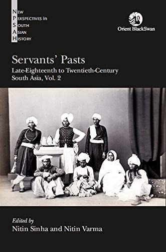 Servants' Pasts: Late-eighteenth to twentieth-century South Asia