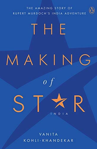 The Making of Star India The Amazing Story of Rupert Murdoch's India Adventure