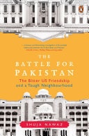 The Battle for Pakistan The Bitter US Friendship and a Tough Neighbourhood