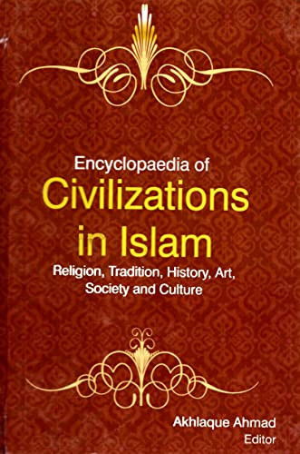 Encyclopaedia of Civilizations in Islam Religion, Tradition, History, Art, Society and Culture (Islamic Philosophy)