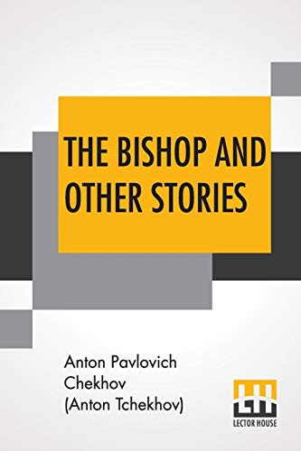 The Bishop And Other Stories (The Tales of Chekhov, Volume VII); Translated By Constance Garnett
