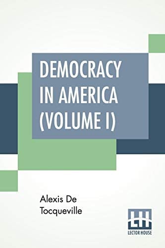 Democracy In America (Volume I) Translated by Henry Reeve