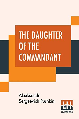 The Daughter Of The Commandant A Russian Romance; Translated By Mrs. Milne Home