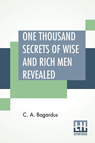 One Thousand Secrets Of Wise And Rich Men Revealed Revised And Enlarged