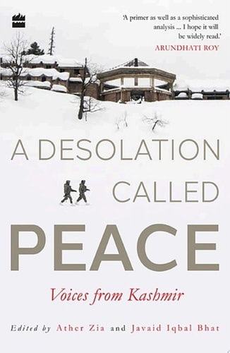 A Desolation Called Peace Voices from Kashmir