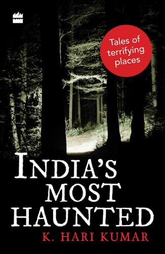 India's Most Haunted Tales of Terrifying Places