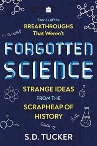 Forgotten Science Strange Ideas from the Scrapheap of History
