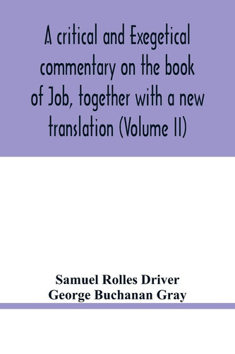 A Critical and Exegetical Commentary on the Book of Job, Together with a New Translation (Volume II)