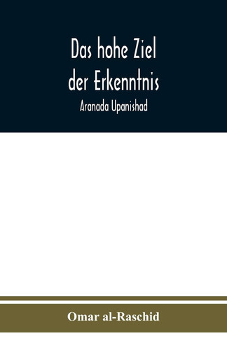 Das hohe Ziel der Erkenntnis Aranada Upanishad