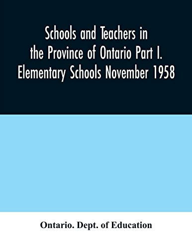 Schools and Teachers in the Province of Ontario Part I. Elementary Schools November 1958