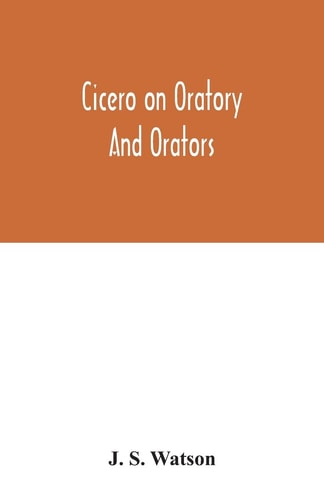 Cicero on Oratory and Orators
