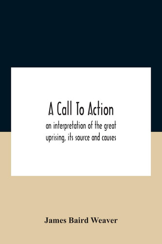 A Call To Action An Interpretation Of The Great Uprising, Its Source And Causes