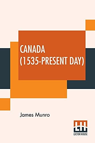 Canada (1535-Present Day) Edited By S. E. Winbolt, M.A., And Kenneth Bell, M.A.