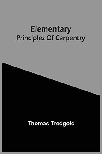 Elementary Principles Of Carpentry