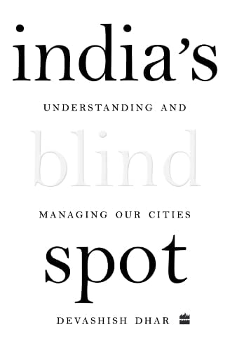India's Blind Spot Understanding and Managing Our Cities