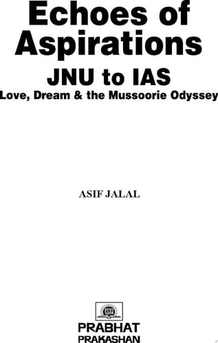 Echoes of Aspirations – Jnu To Ias : Love, Dream & The Mussoorie Odyssey Echoes of Aspirations – JNU To IAS : Love, Dream & The Mussoorie Odyssey: Inspirational Journey to Civil Services