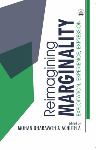 Reimagining Marginality: Exploitation, Experience, Expression