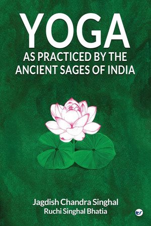 Yoga As Practiced by Ancient Sages of India