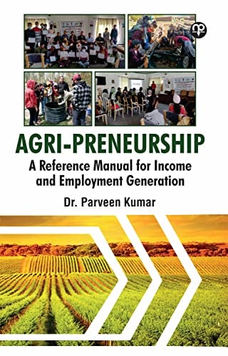 AGRI-PRENEURSHIP - A Reference Manual for Income and Employment Generation
