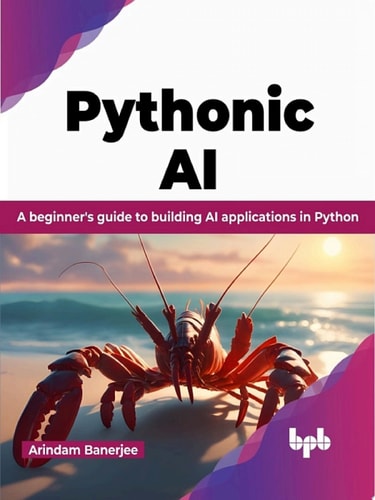Pythonic AI A beginner's guide to building AI applications in Python (English Edition)