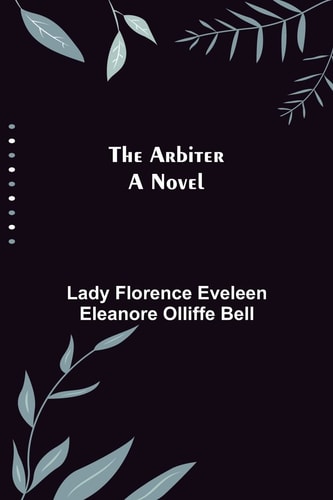 The Arbiter A Novel