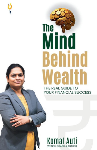 The Mind Behind Wealth the Real Guide to Your Financial Success