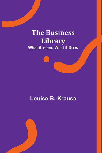 The Business Library What it is and what it Does