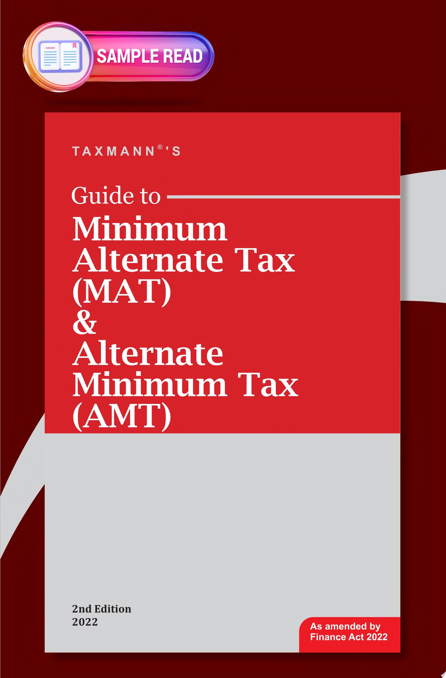 Taxmann's Guide to Minimum Alternate Tax (MAT) & Alternate Minimum Tax (AMT) – Comprehensive analysis in light of Income-tax Act/Rules & relevant Case Laws