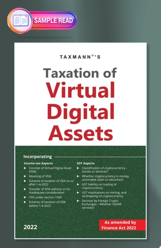 Taxmann's Taxation of Virtual Digital Assets – Basic primer analysing the new scheme of taxation from an Income-tax & GST perspective, including cryptocurrencies & NFTs [Finance Act 2022 Edition]