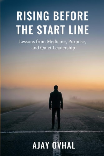 Rising Before the Start Line - Lessons from Medicine, Purpose, and Quiet Leadership