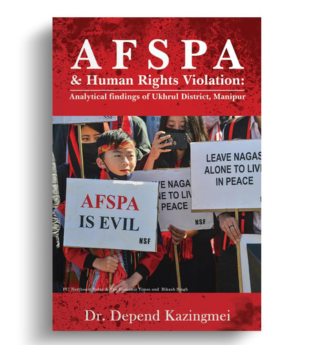 AFSPA & Human Rights Violation Analytical Findings of Ukhrul District, Manipur.