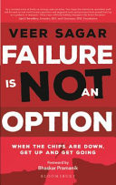 Failure is Not an Option When the Chips are Down, Get Up and Get Going