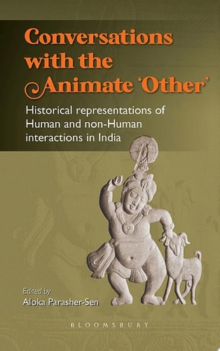 Conversations with the Animate 'Other' Historical representations of Human and non-Human interactions in India