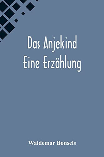 Das Anjekind Eine Erzählung