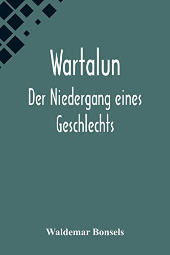 Wartalun Der Niedergang eines Geschlechts