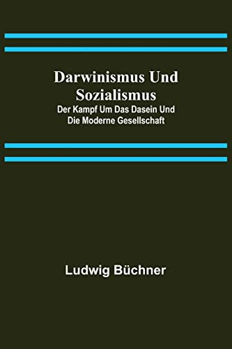 Darwinismus und Sozialismus Der Kampf um das Dasein und die Moderne Gesellschaft