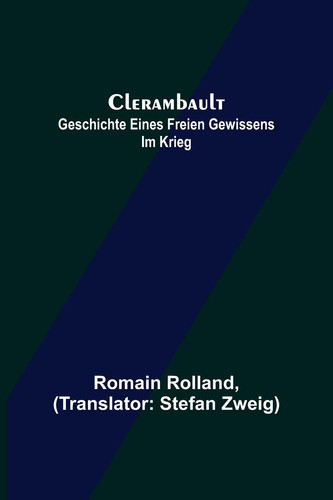 Clerambault Geschichte eines freien Gewissens im Krieg