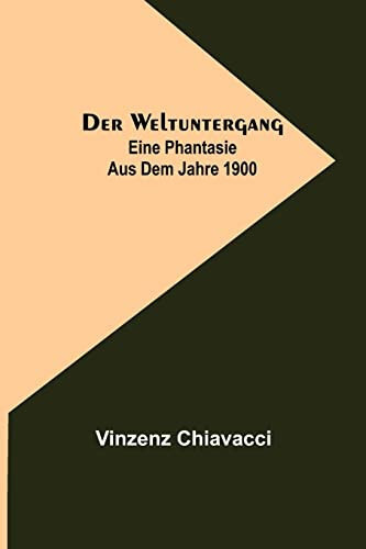 Der Weltuntergang Eine Phantasie aus dem Jahre 1900
