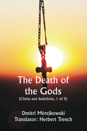 The Death of the Gods (Christ and Antichrist, 1 of 3)