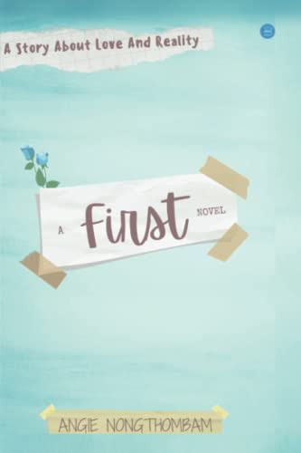 A First Novel: A story about love and reality